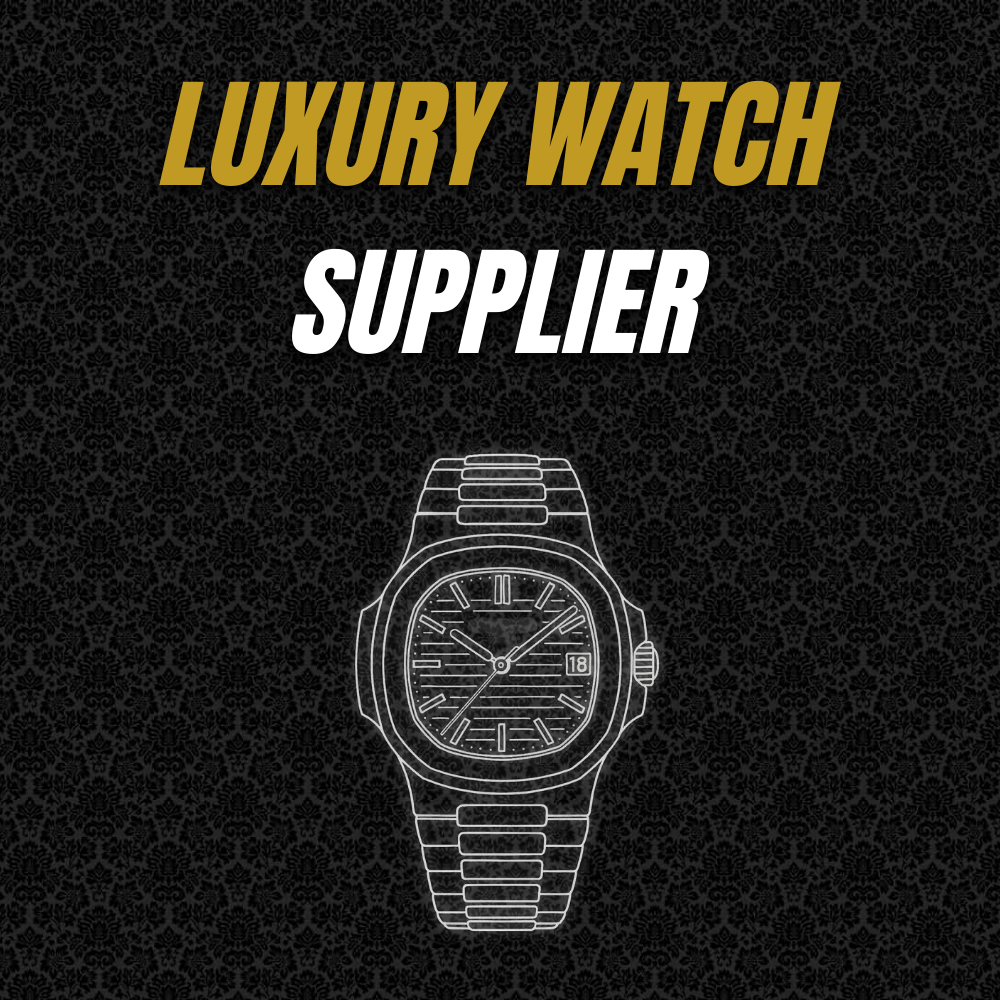 Luxury Watch Supplier