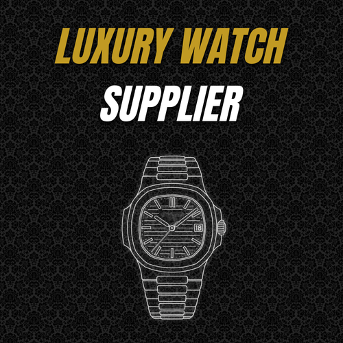 Luxury Watch Supplier